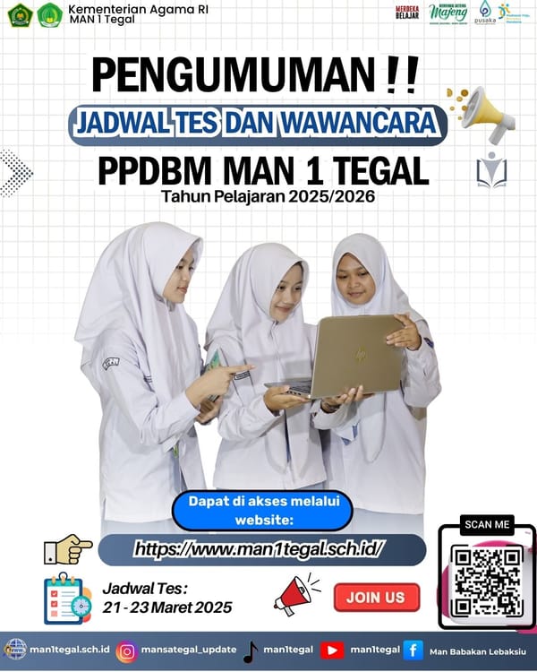 PENGUMUMAN JADWAL TES DAN WAWANCARA PPDBM MAN 1 TEGAL TAHUN PELAJARAN 2025/2026